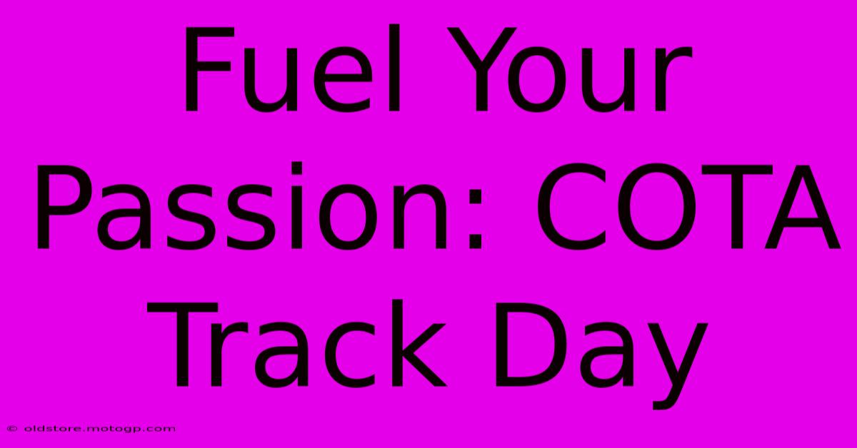 Fuel Your Passion: COTA Track Day