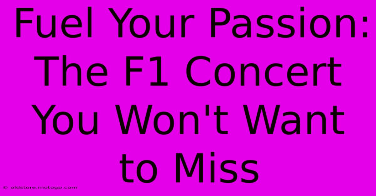 Fuel Your Passion: The F1 Concert You Won't Want To Miss