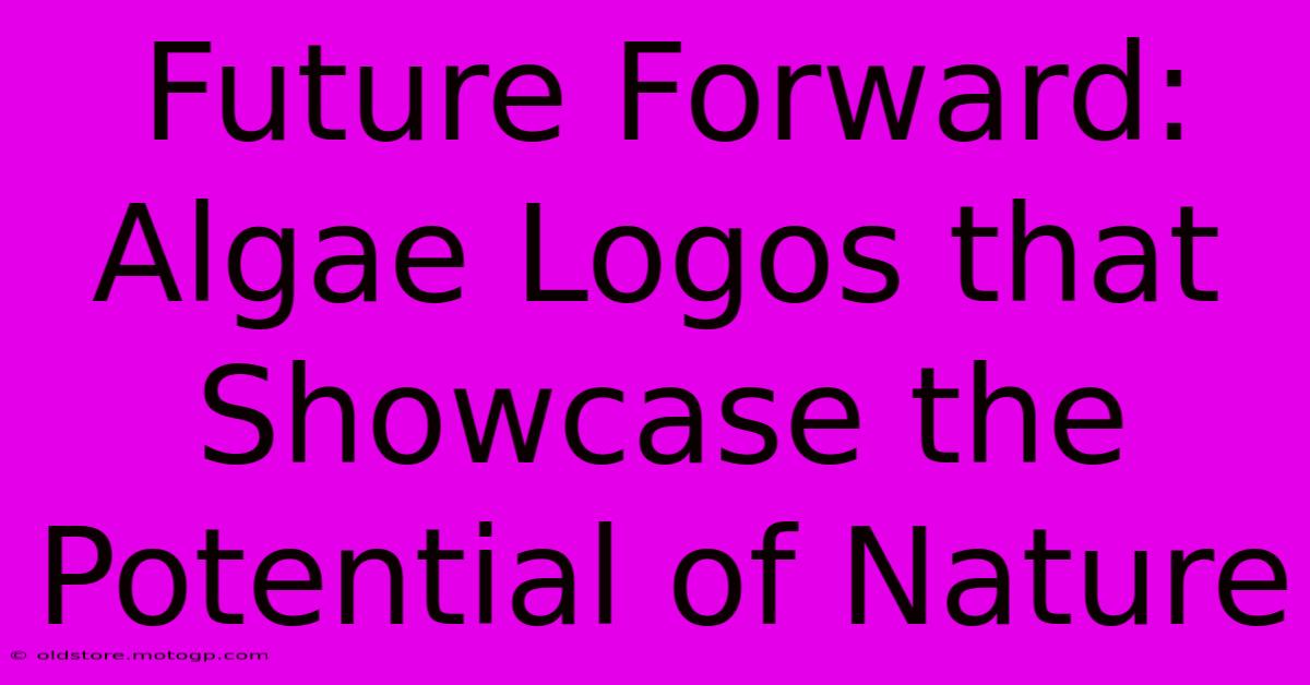 Future Forward: Algae Logos That Showcase The Potential Of Nature