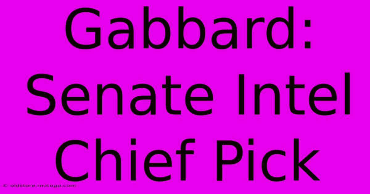 Gabbard: Senate Intel Chief Pick