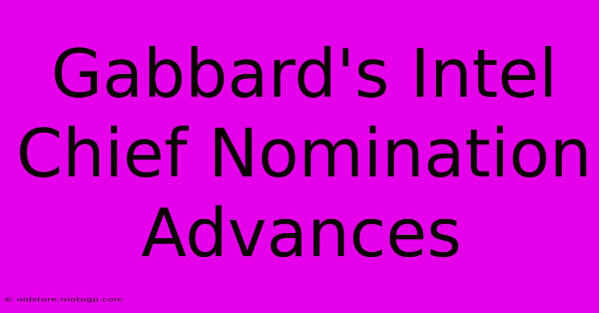 Gabbard's Intel Chief Nomination Advances