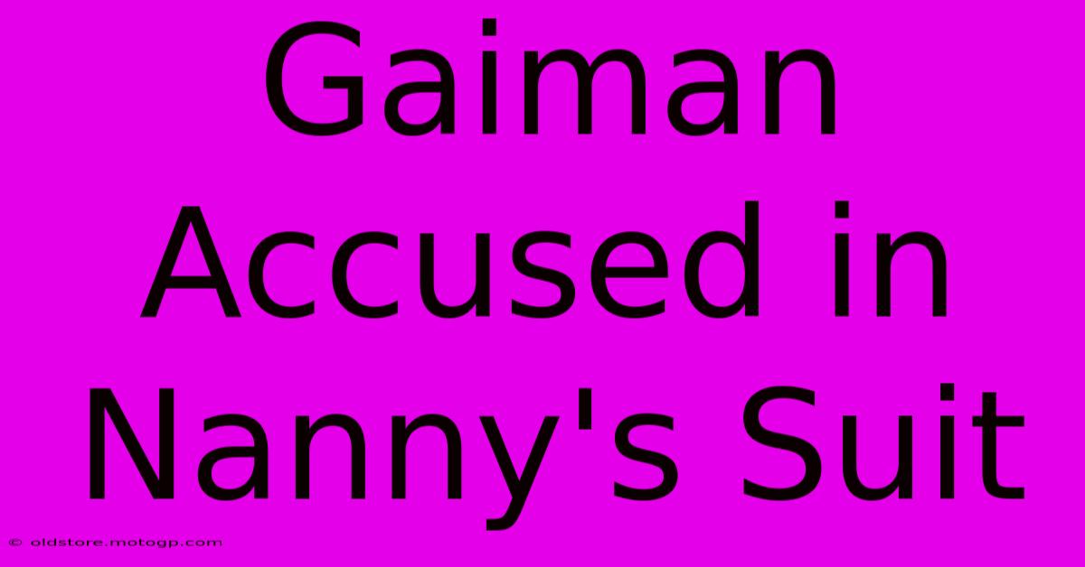 Gaiman Accused In Nanny's Suit