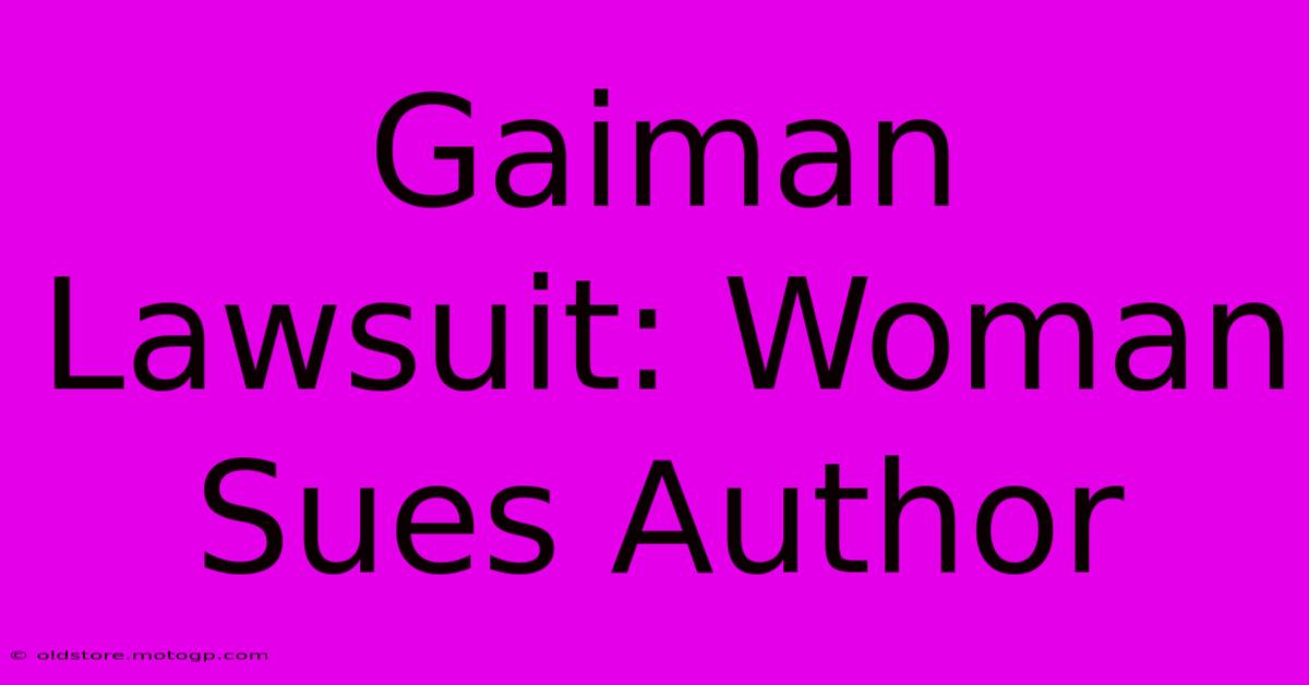 Gaiman Lawsuit: Woman Sues Author