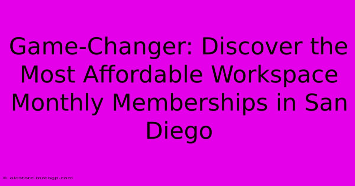 Game-Changer: Discover The Most Affordable Workspace Monthly Memberships In San Diego