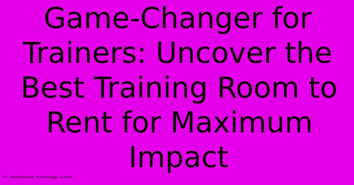 Game-Changer For Trainers: Uncover The Best Training Room To Rent For Maximum Impact