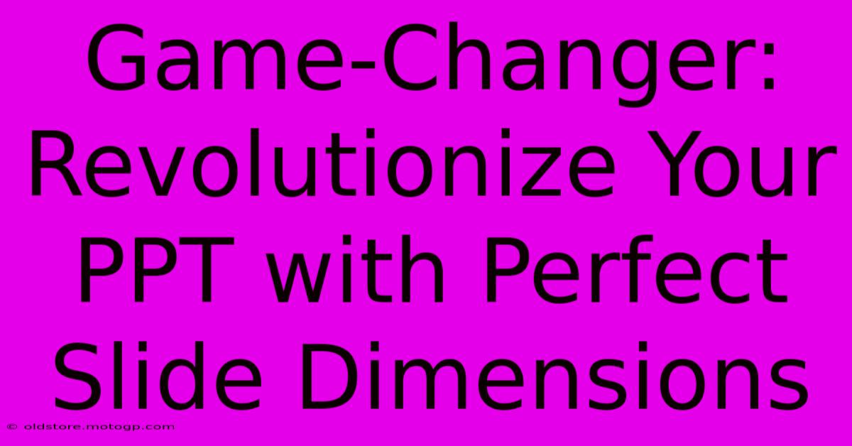 Game-Changer: Revolutionize Your PPT With Perfect Slide Dimensions