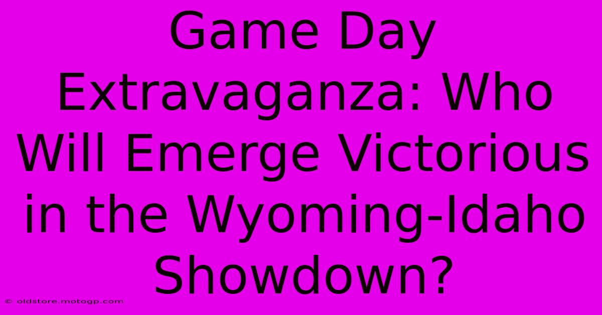 Game Day Extravaganza: Who Will Emerge Victorious In The Wyoming-Idaho Showdown?