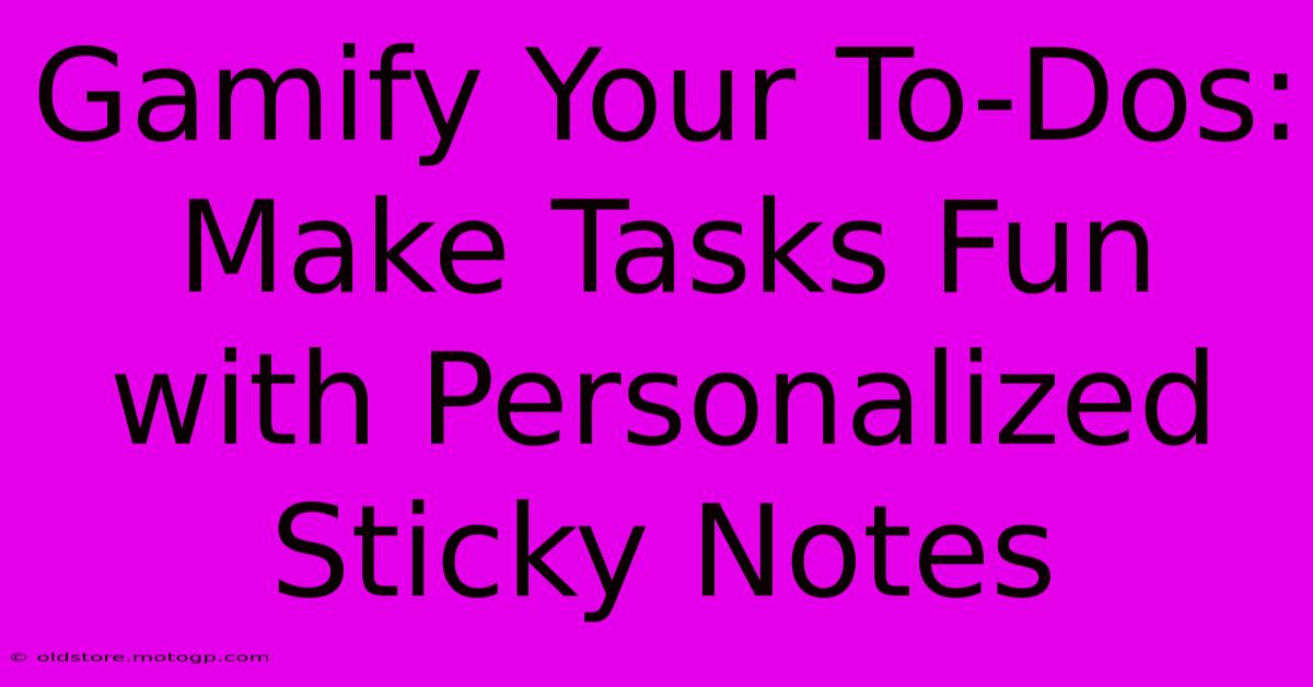 Gamify Your To-Dos: Make Tasks Fun With Personalized Sticky Notes