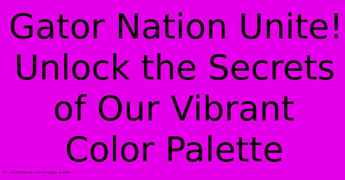 Gator Nation Unite! Unlock The Secrets Of Our Vibrant Color Palette