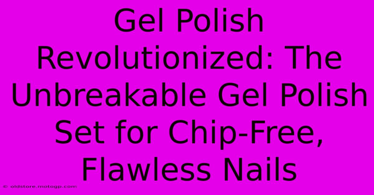 Gel Polish Revolutionized: The Unbreakable Gel Polish Set For Chip-Free, Flawless Nails