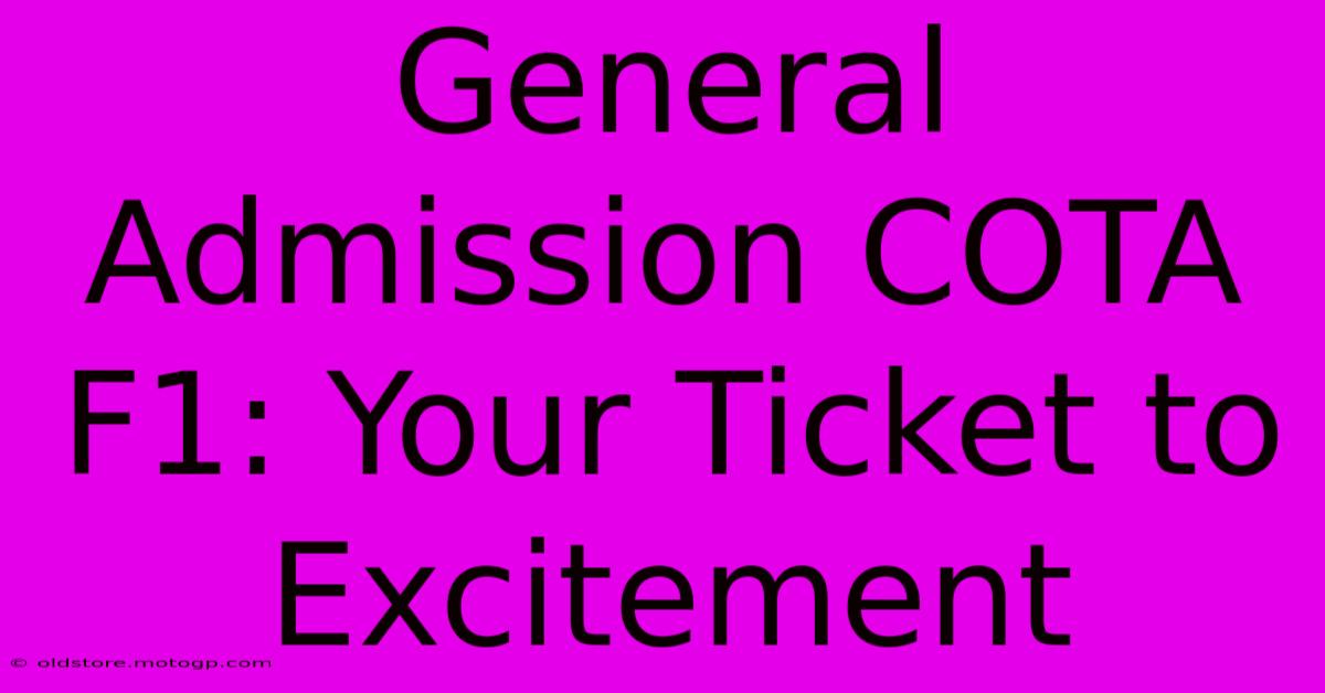 General Admission COTA F1: Your Ticket To Excitement