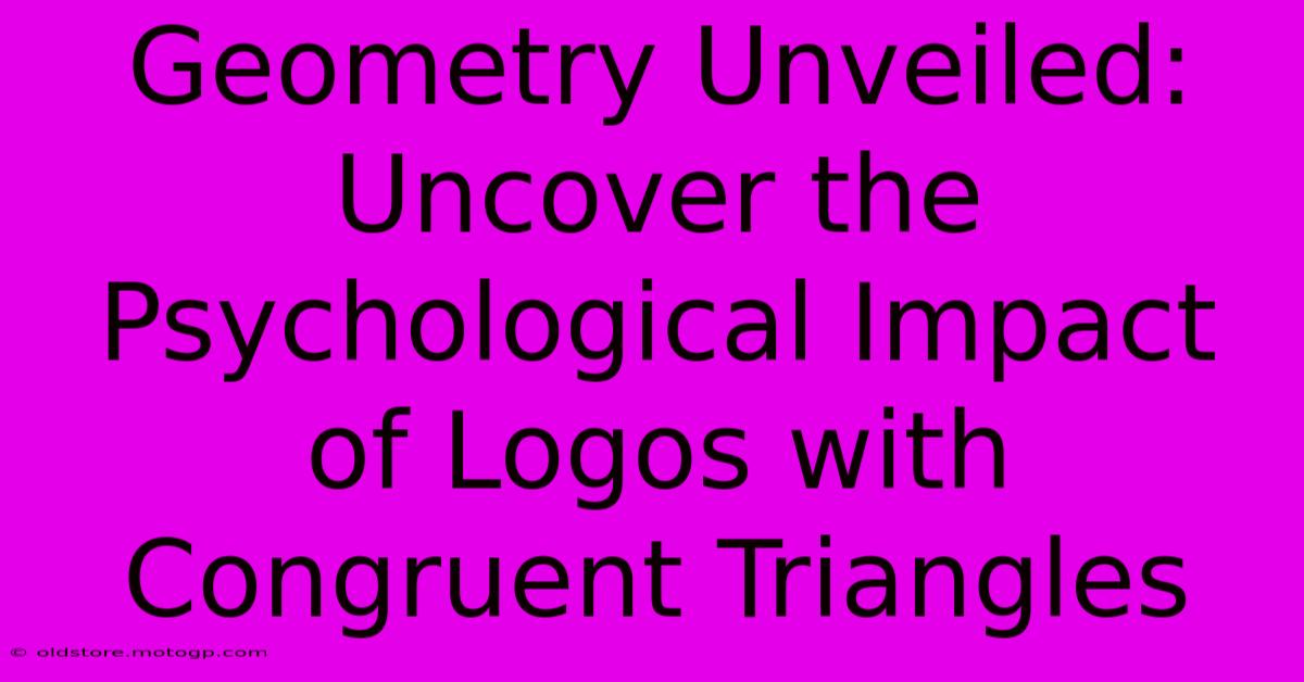 Geometry Unveiled: Uncover The Psychological Impact Of Logos With Congruent Triangles