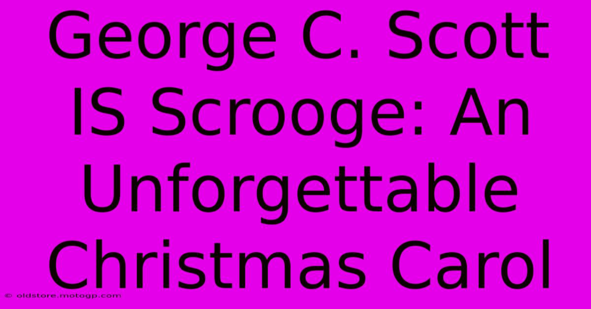 George C. Scott IS Scrooge: An Unforgettable Christmas Carol