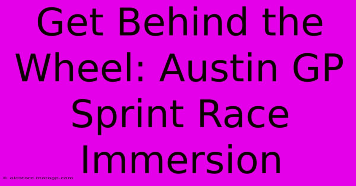 Get Behind The Wheel: Austin GP Sprint Race Immersion