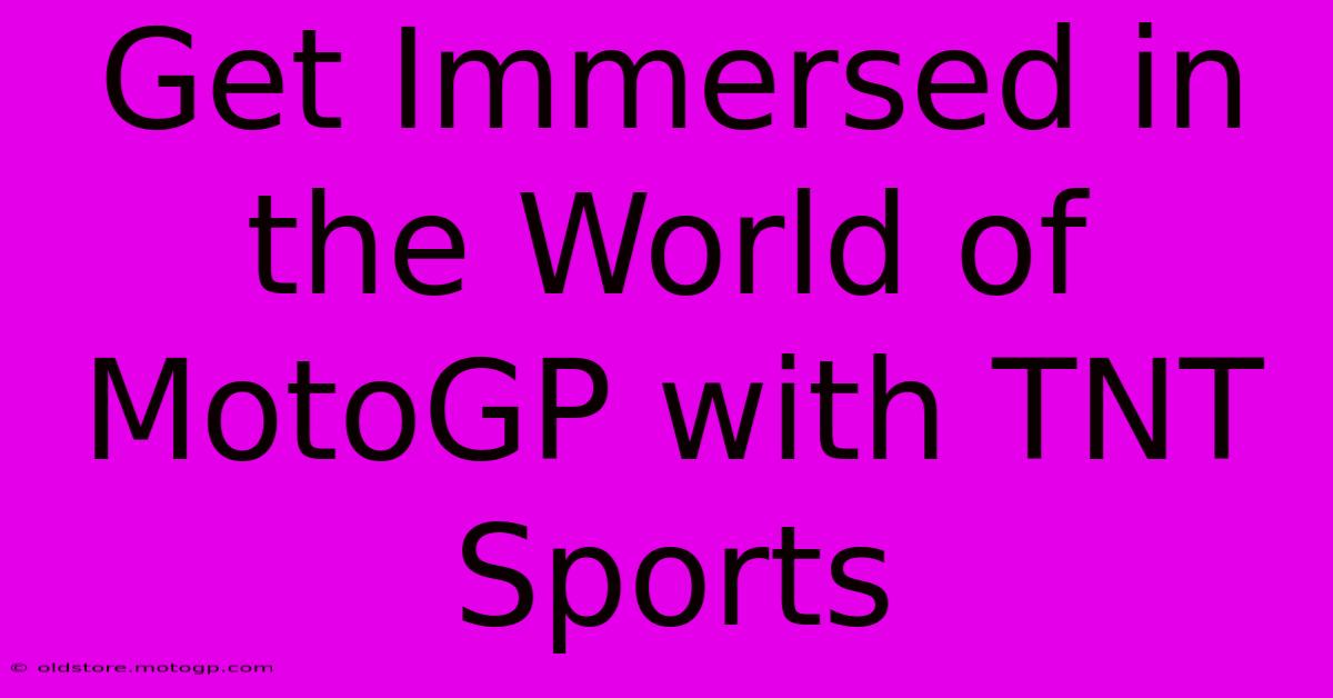 Get Immersed In The World Of MotoGP With TNT Sports