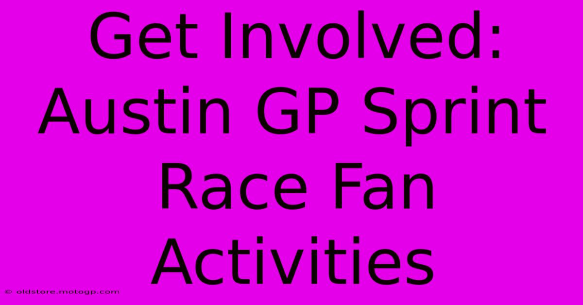 Get Involved: Austin GP Sprint Race Fan Activities