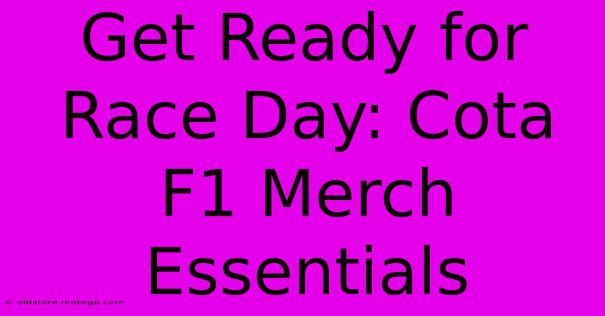 Get Ready For Race Day: Cota F1 Merch Essentials