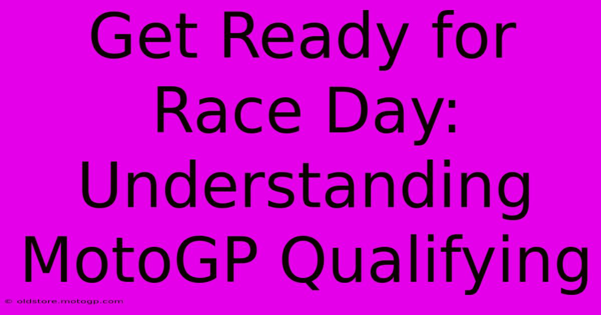 Get Ready For Race Day: Understanding MotoGP Qualifying