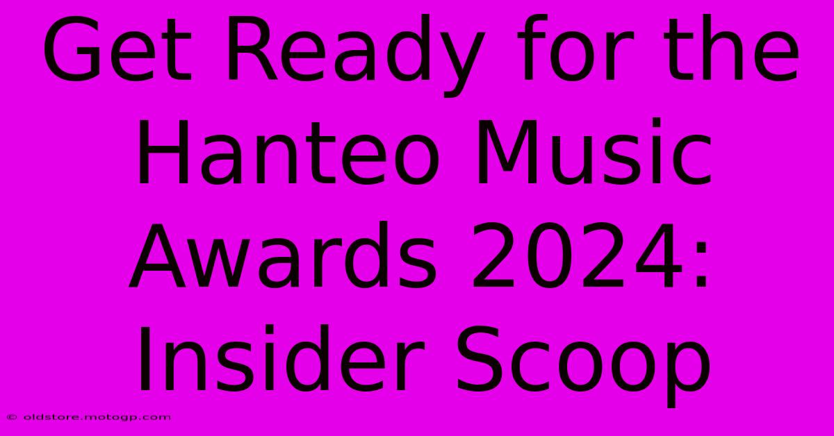 Get Ready For The Hanteo Music Awards 2024: Insider Scoop