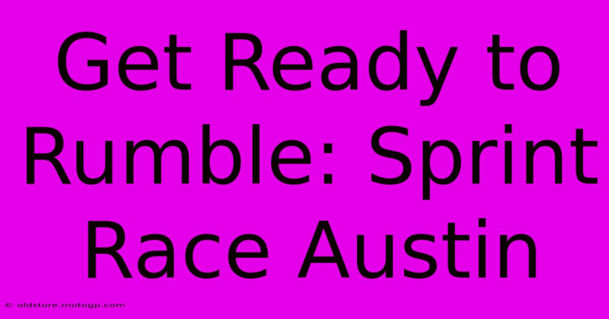 Get Ready To Rumble: Sprint Race Austin