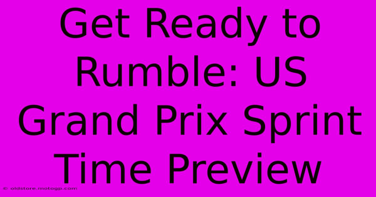 Get Ready To Rumble: US Grand Prix Sprint Time Preview