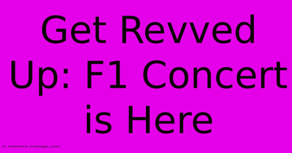 Get Revved Up: F1 Concert Is Here