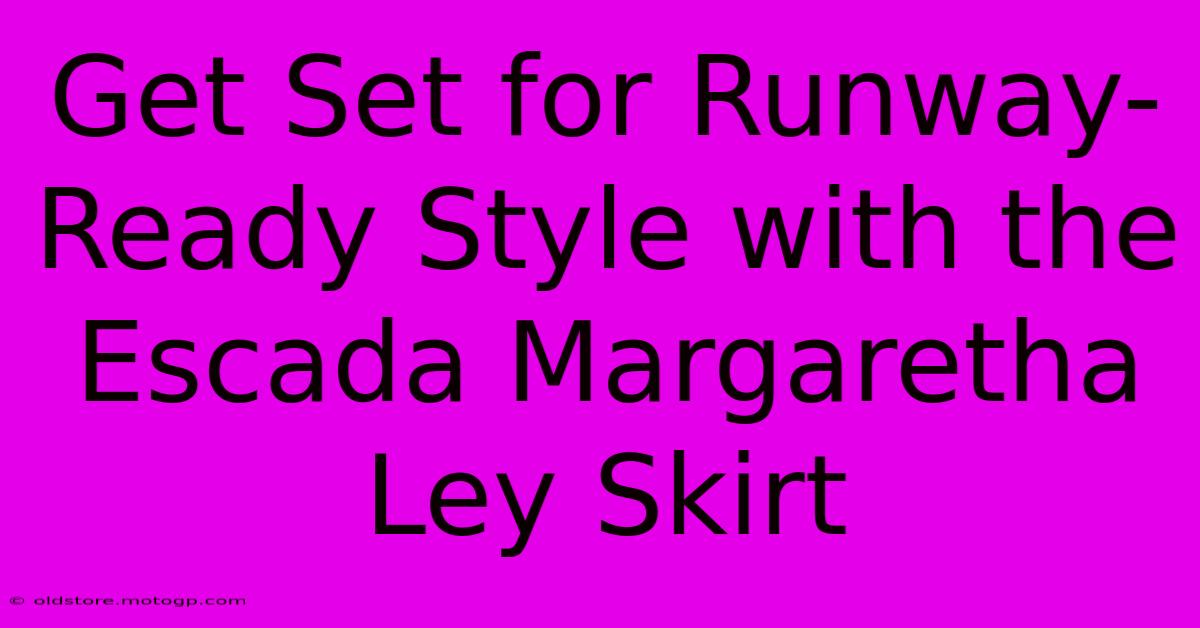 Get Set For Runway-Ready Style With The Escada Margaretha Ley Skirt