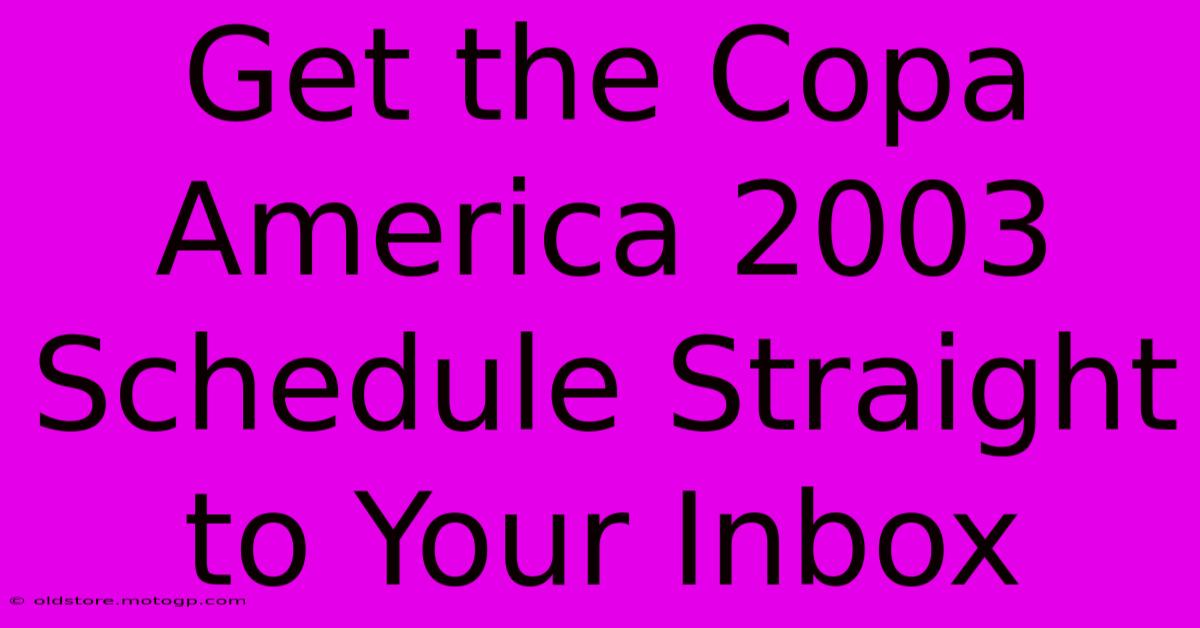 Get The Copa America 2003 Schedule Straight To Your Inbox