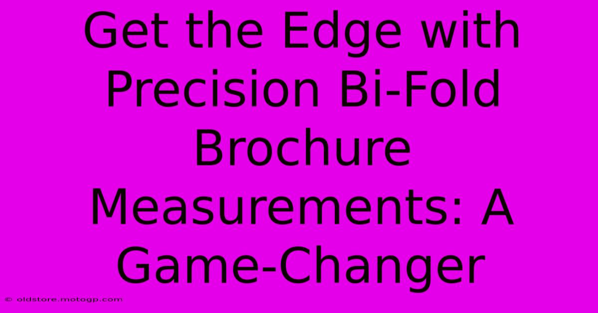 Get The Edge With Precision Bi-Fold Brochure Measurements: A Game-Changer