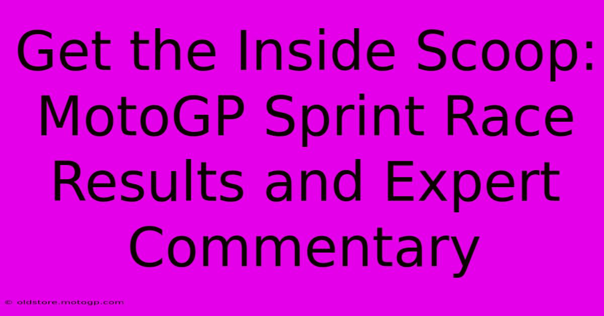 Get The Inside Scoop: MotoGP Sprint Race Results And Expert Commentary