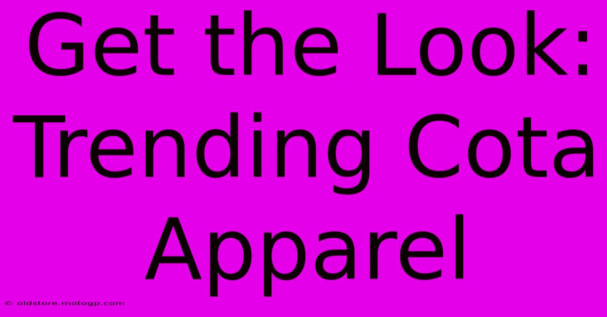 Get The Look: Trending Cota Apparel