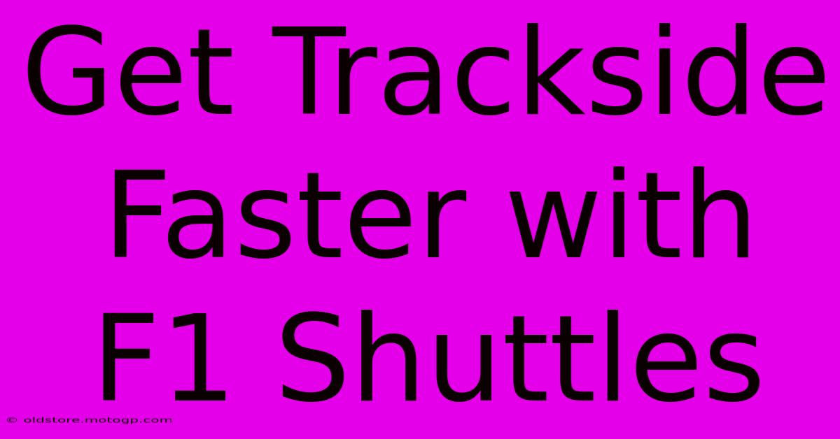 Get Trackside Faster With F1 Shuttles