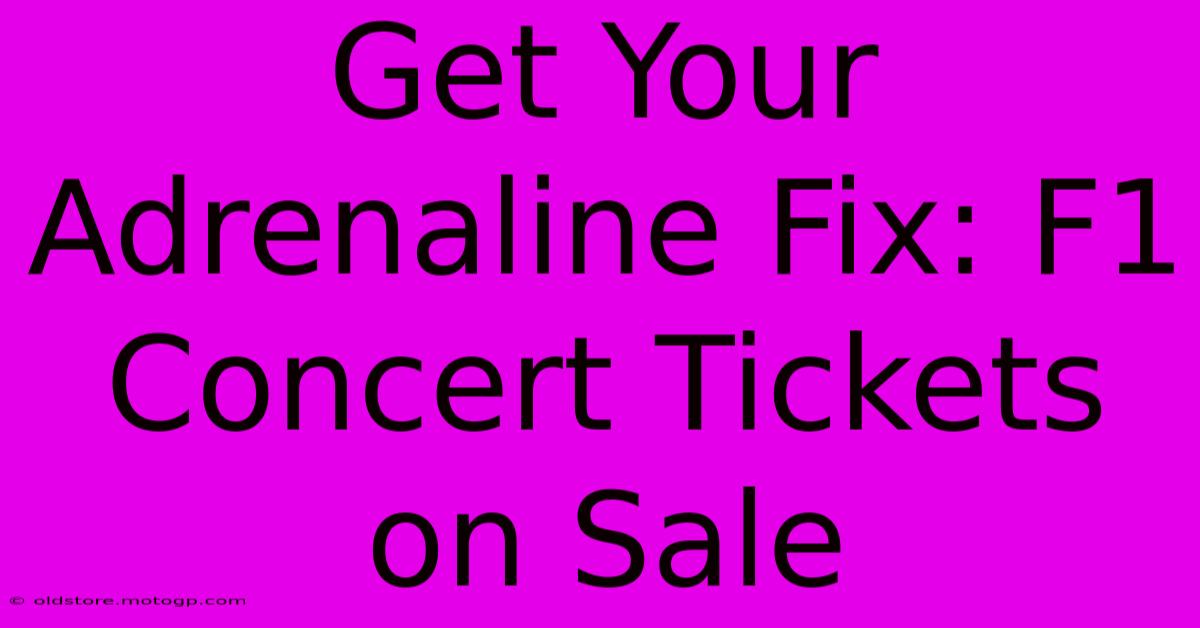 Get Your Adrenaline Fix: F1 Concert Tickets On Sale