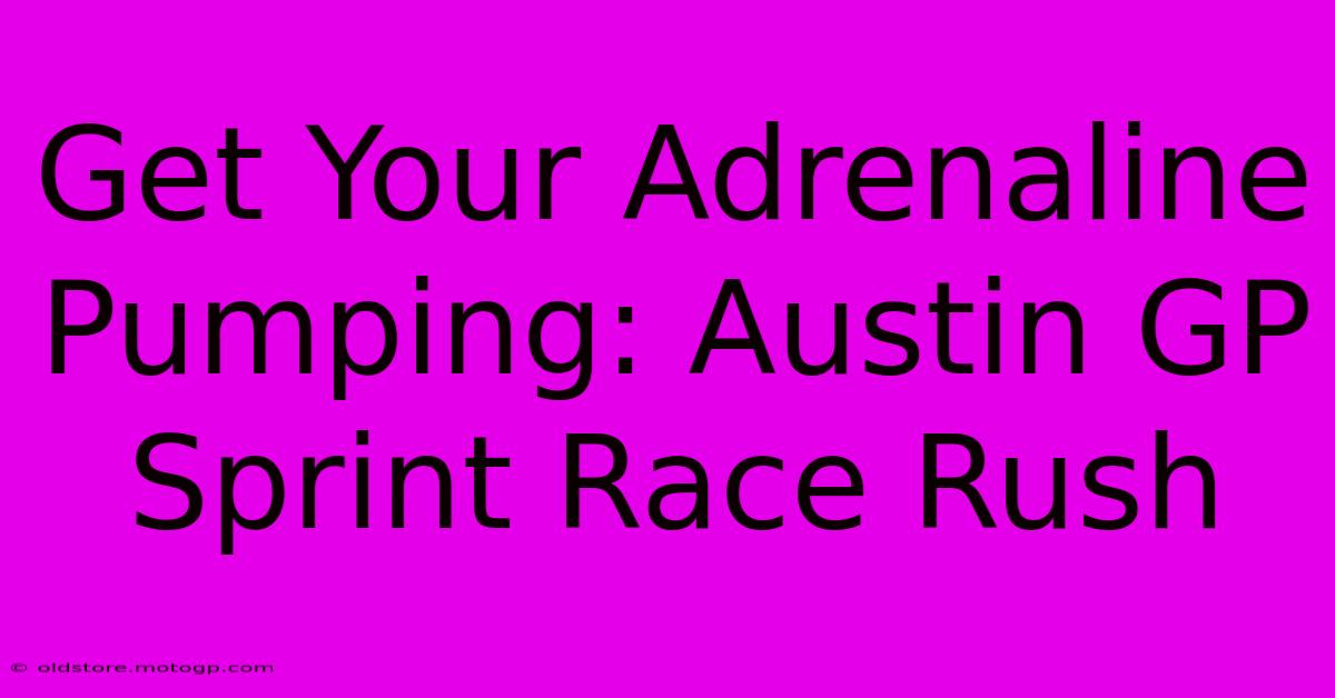 Get Your Adrenaline Pumping: Austin GP Sprint Race Rush