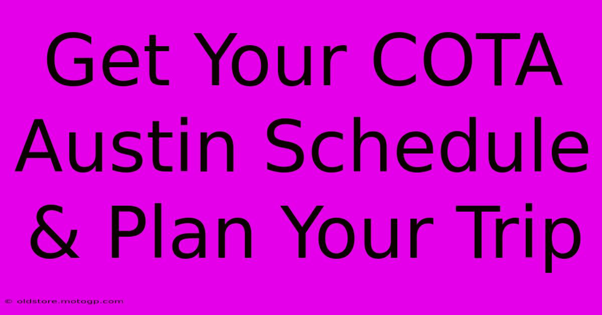 Get Your COTA Austin Schedule & Plan Your Trip