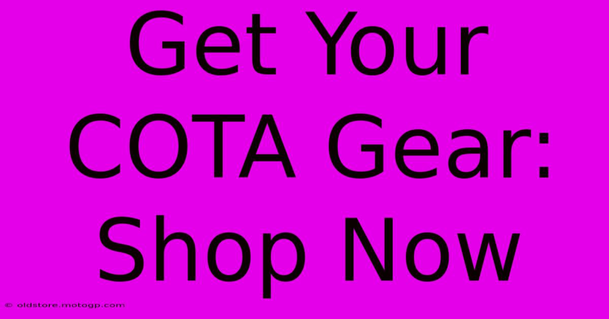 Get Your COTA Gear: Shop Now