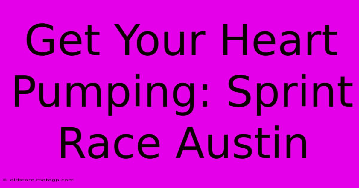 Get Your Heart Pumping: Sprint Race Austin