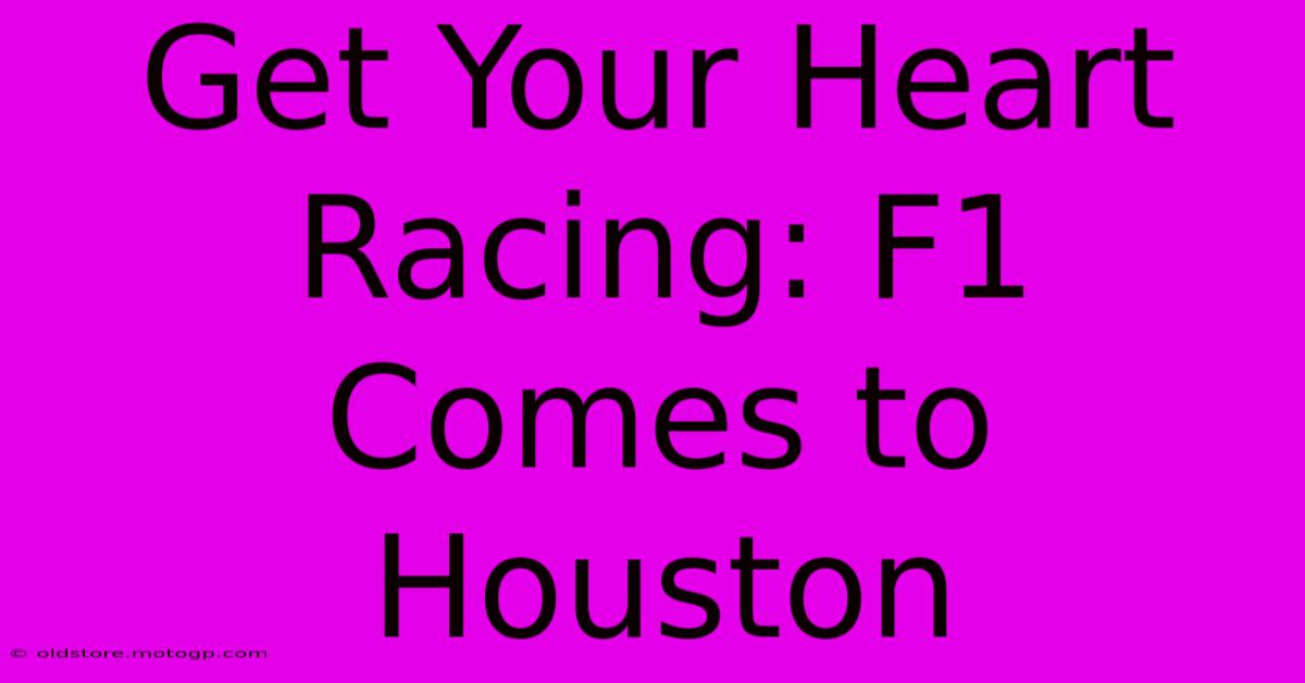 Get Your Heart Racing: F1 Comes To Houston