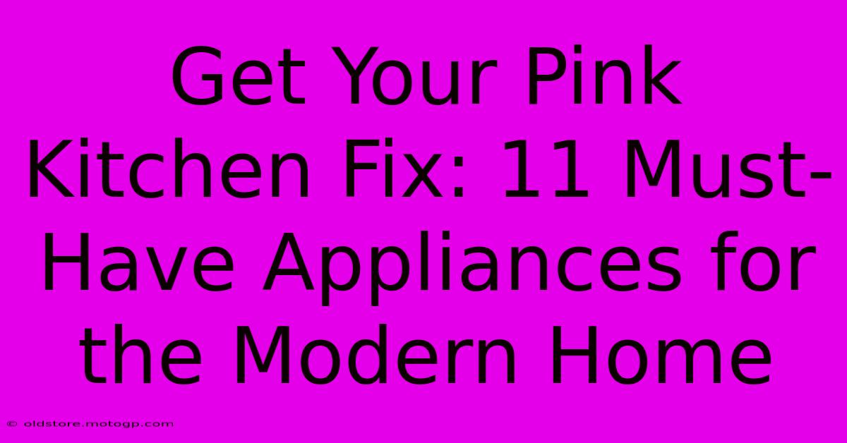 Get Your Pink Kitchen Fix: 11 Must-Have Appliances For The Modern Home