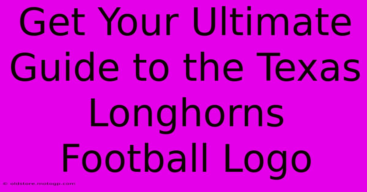 Get Your Ultimate Guide To The Texas Longhorns Football Logo