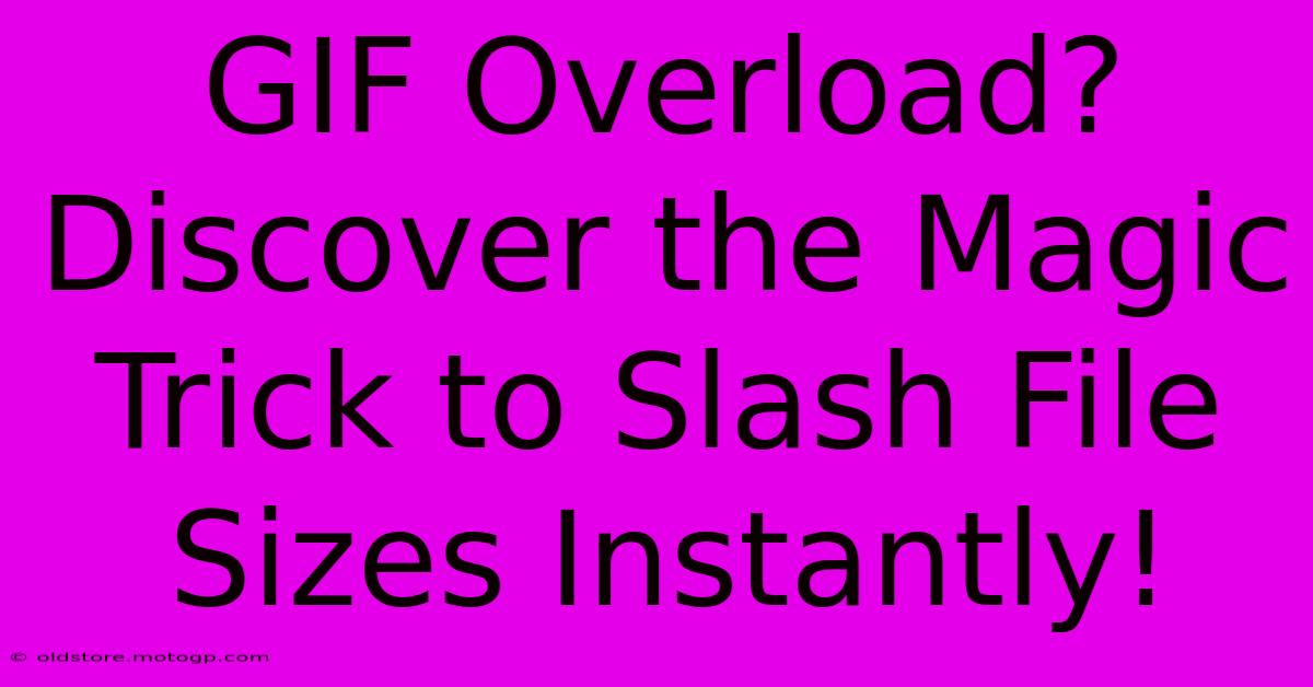 GIF Overload? Discover The Magic Trick To Slash File Sizes Instantly!