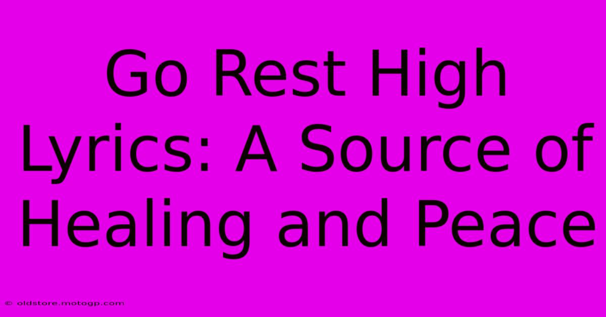 Go Rest High Lyrics: A Source Of Healing And Peace