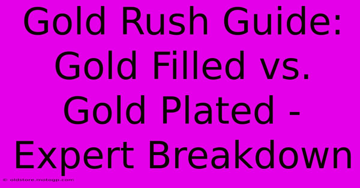 Gold Rush Guide: Gold Filled Vs. Gold Plated - Expert Breakdown