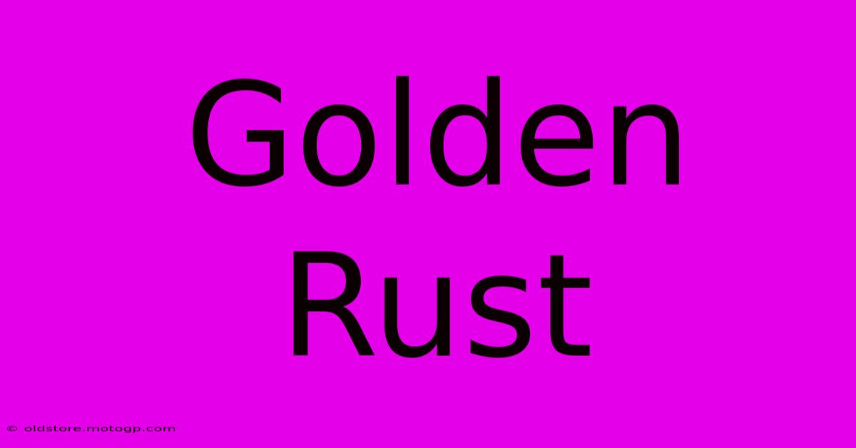 Golden Rust