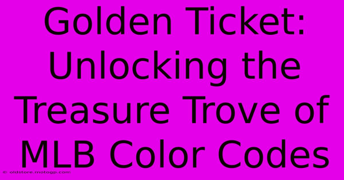 Golden Ticket: Unlocking The Treasure Trove Of MLB Color Codes