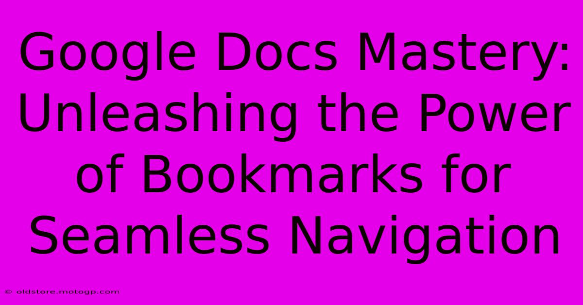 Google Docs Mastery: Unleashing The Power Of Bookmarks For Seamless Navigation