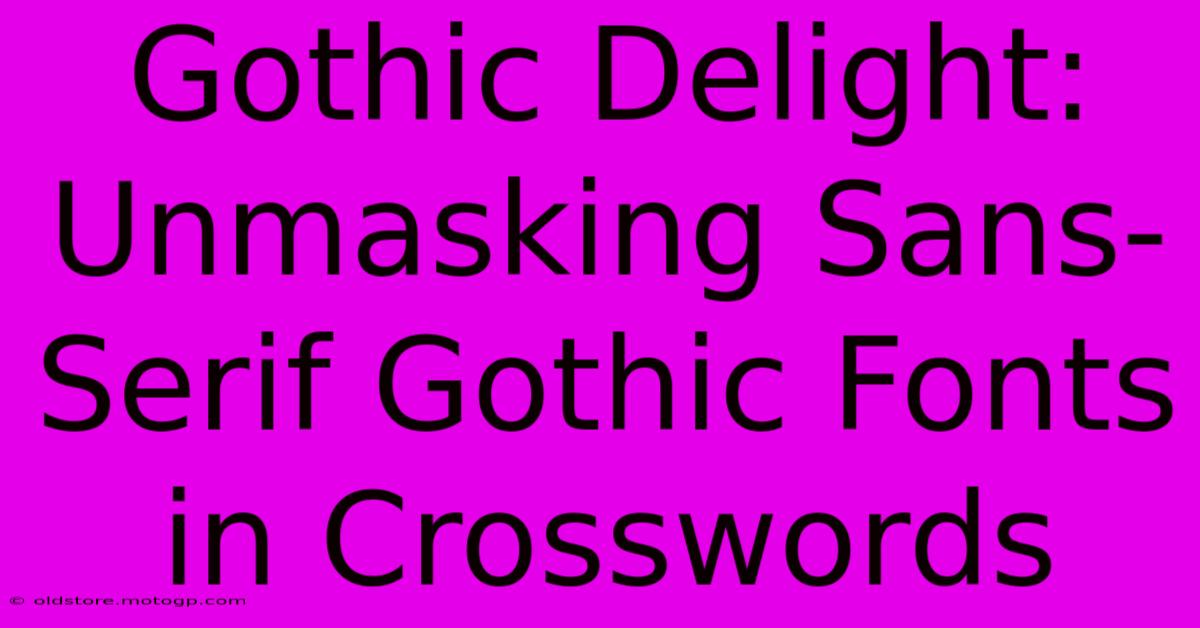 Gothic Delight: Unmasking Sans-Serif Gothic Fonts In Crosswords