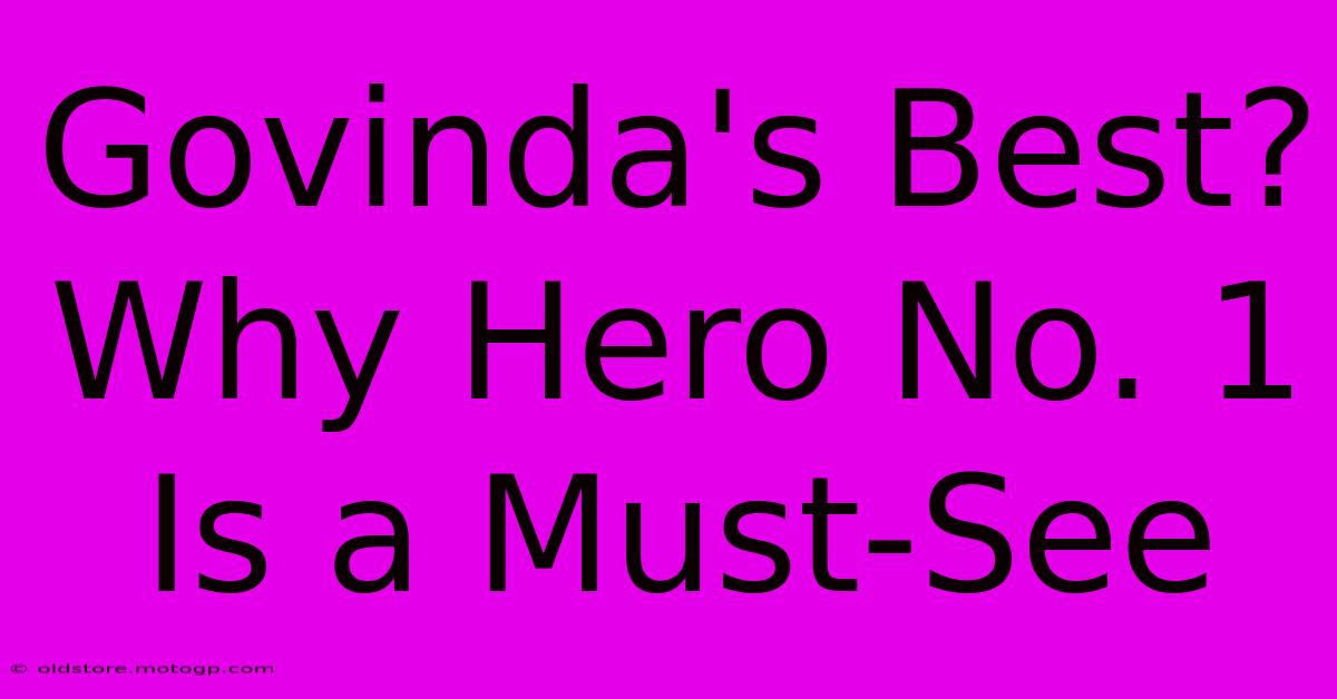 Govinda's Best? Why Hero No. 1 Is A Must-See