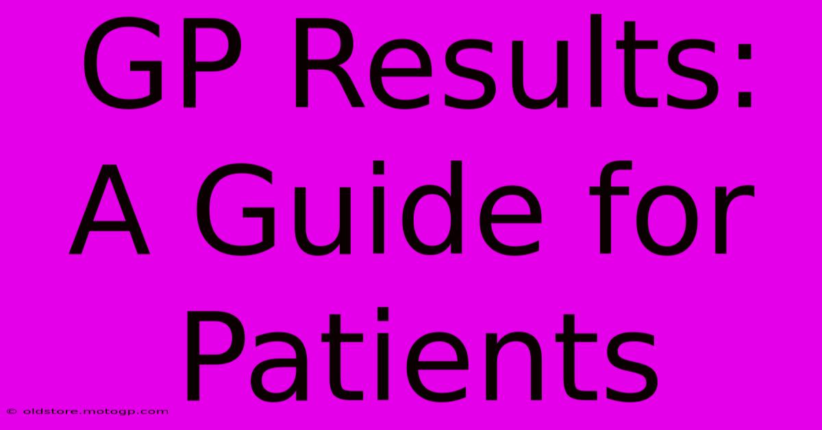 GP Results: A Guide For Patients