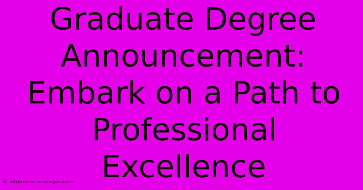 Graduate Degree Announcement: Embark On A Path To Professional Excellence